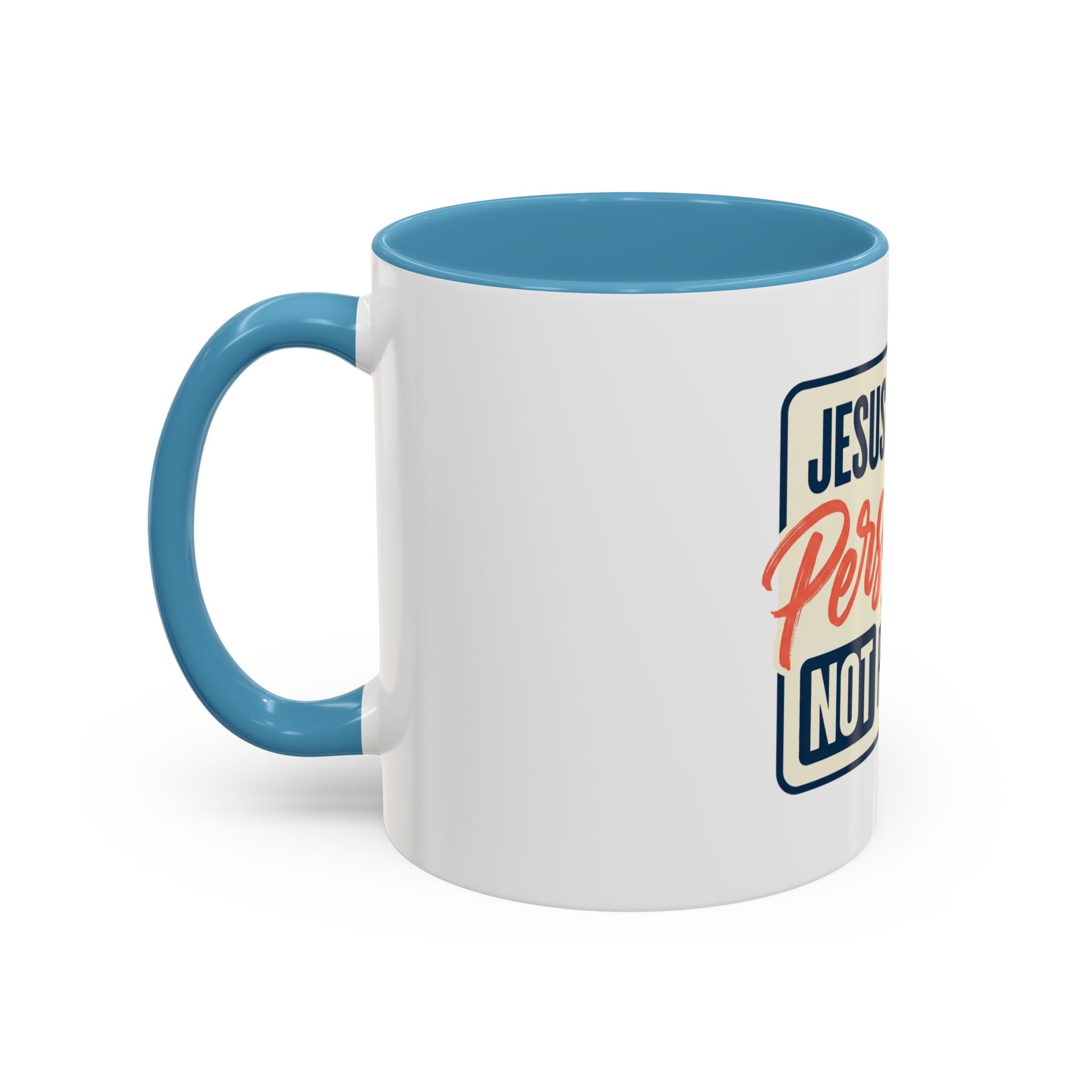 Jesus Expects Persistence Not Perfection Coffee Mug