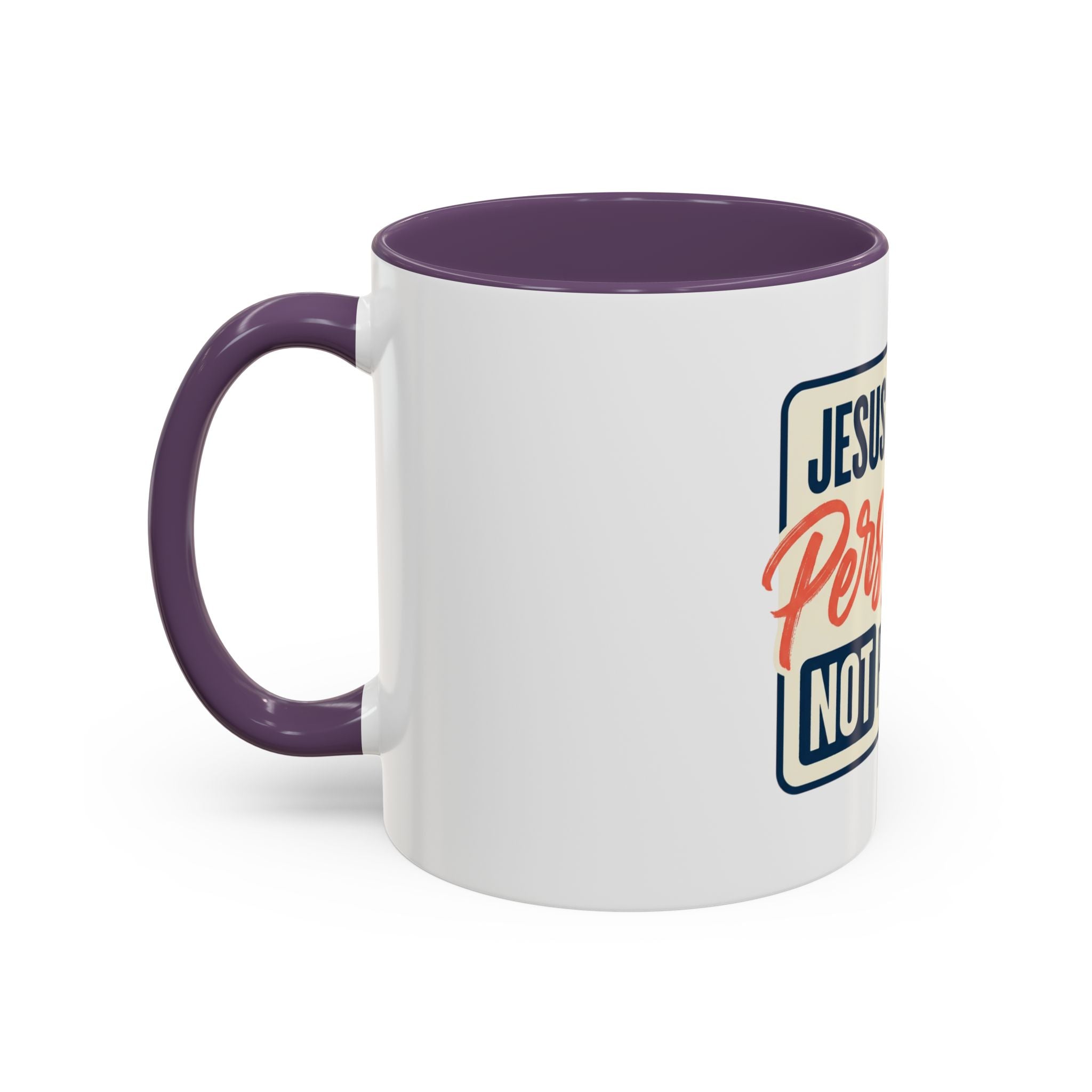 Jesus Expects Persistence Not Perfection Coffee Mug