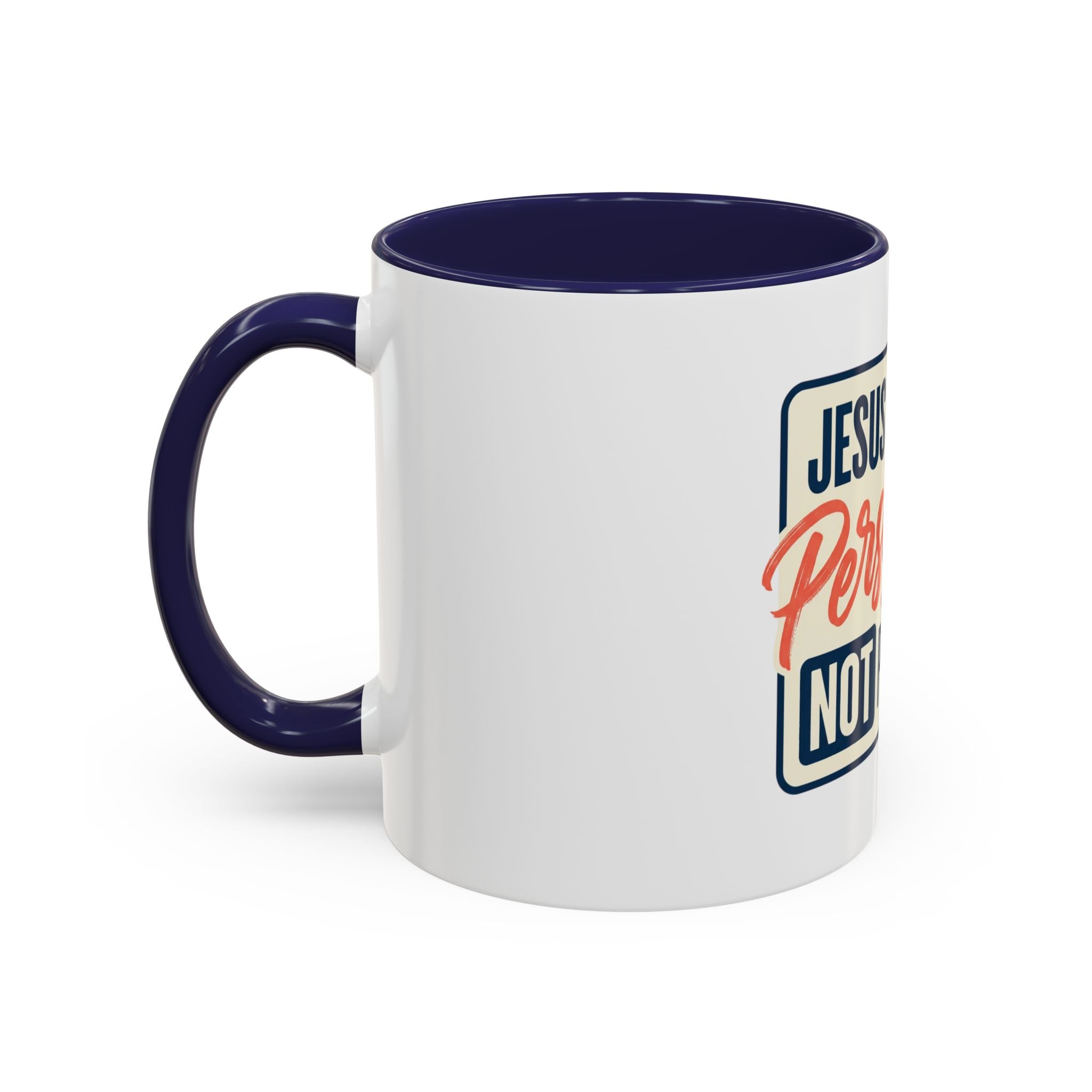 Jesus Expects Persistence Not Perfection Coffee Mug