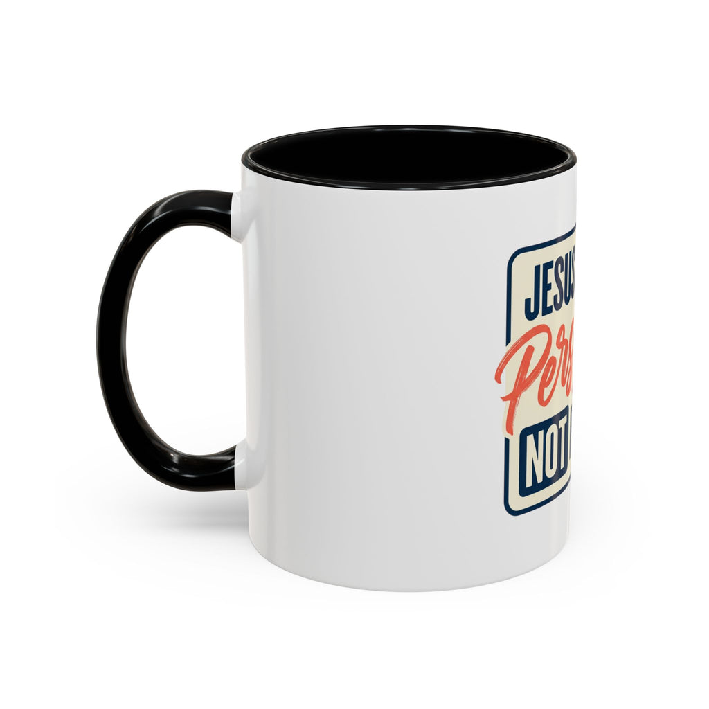 Jesus Expects Persistence Not Perfection Coffee Mug