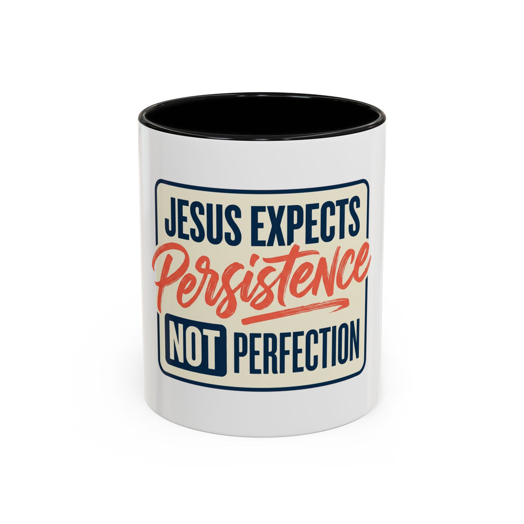 Jesus Expects Persistence Not Perfection Coffee Mug